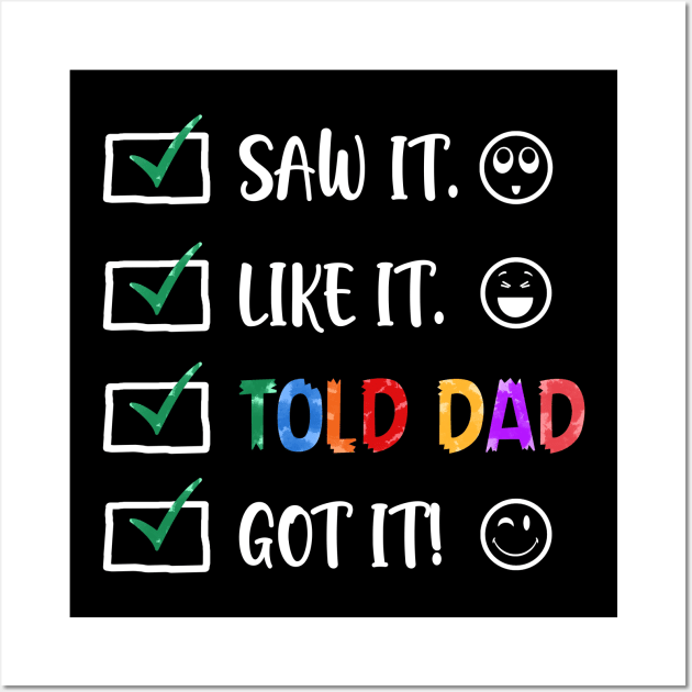 Saw It Like It Told Dad Got It Funny Kids Wall Art by Bensonn